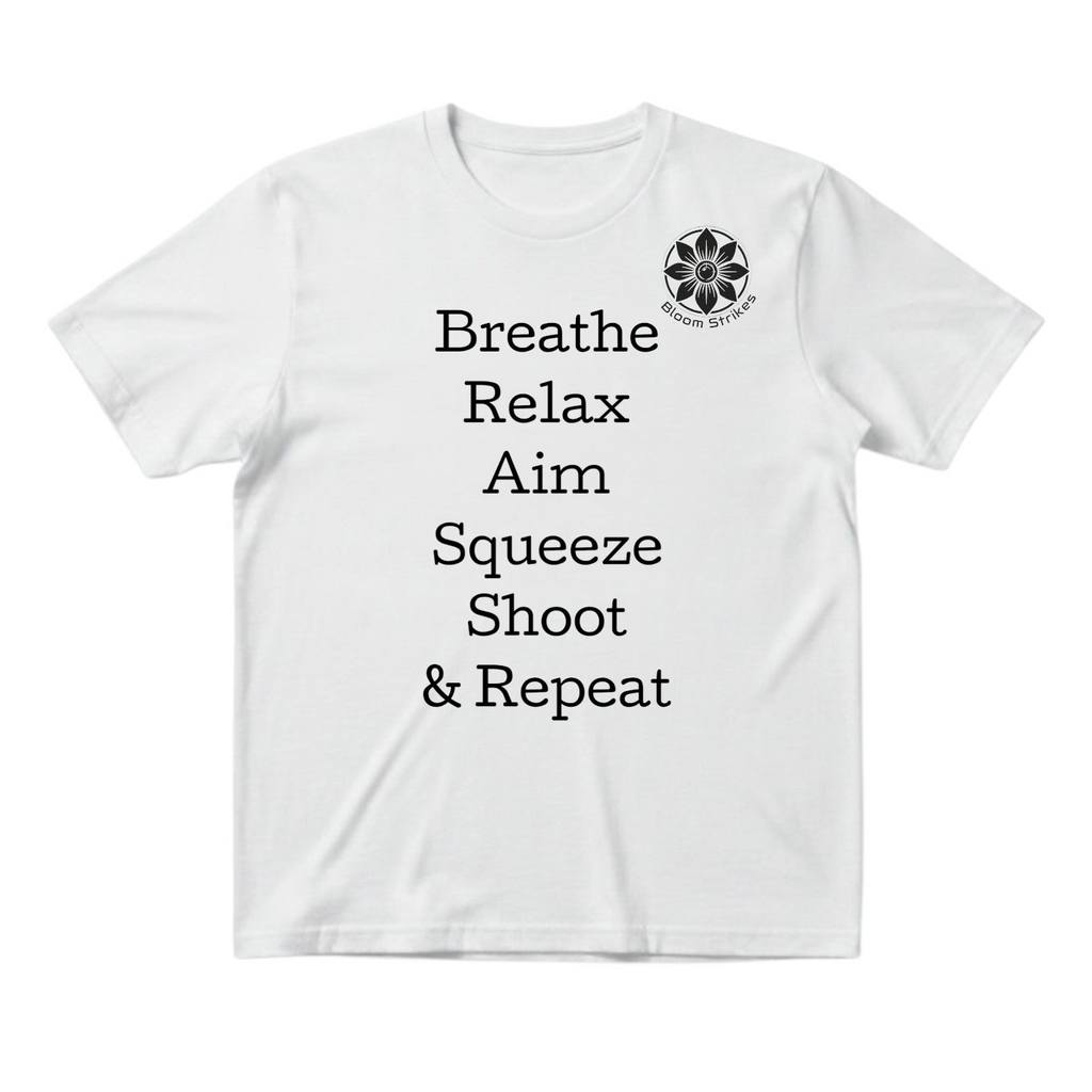 Breathe, Relax, Aim, Squeeze, Shoot & Repeat Tee