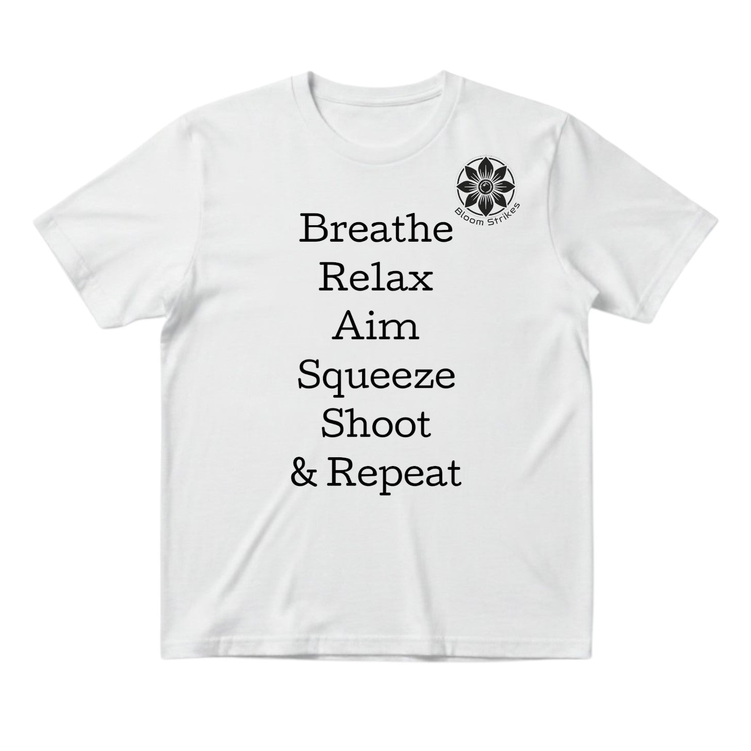 Breathe, Relax, Aim, Squeeze, Shoot & Repeat Tee