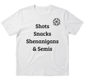 Shots, Snacks, Shenanigans & Semis Tee